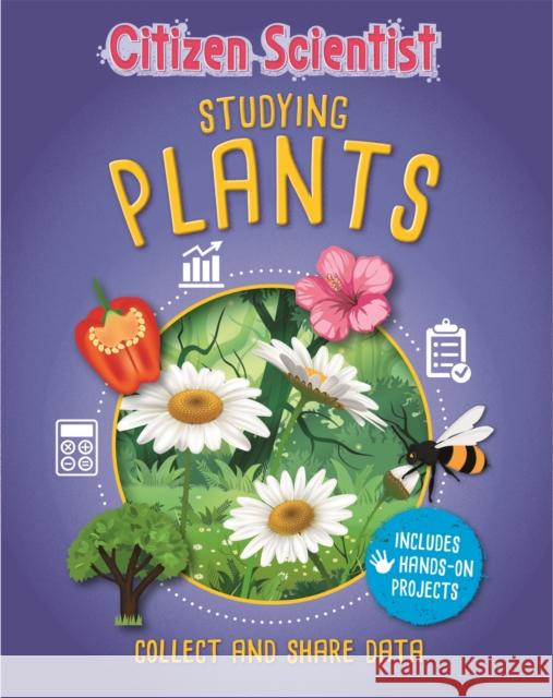 Citizen Scientist: Studying Plants Izzi Howell 9781526312297