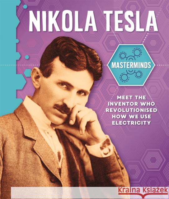 Masterminds: Nikola Tesla Izzi Howell 9781526312778