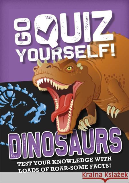 Go Quiz Yourself!: Dinosaurs Izzi Howell 9781526312815 Hachette Children's Group