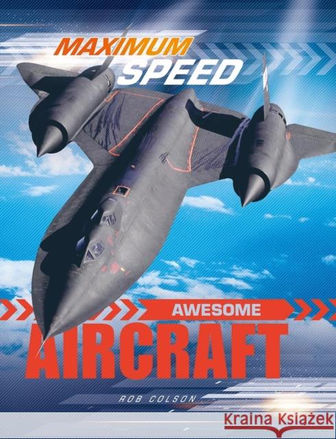 Maximum Speed: Awesome Aircraft Rob Colson 9781526313898 Wayland