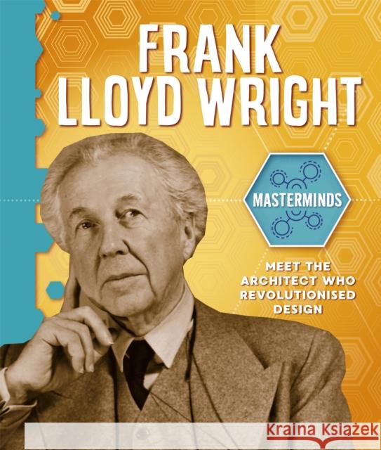 Masterminds: Frank Lloyd Wright Izzi Howell 9781526314109