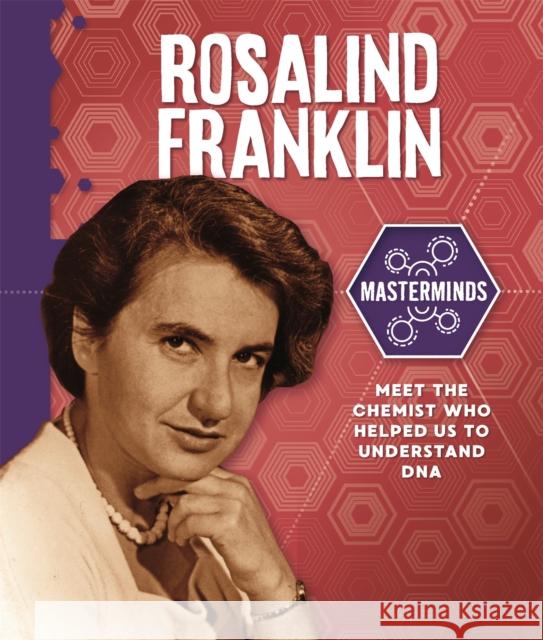 Masterminds: Rosalind Franklin Izzi Howell 9781526314147 Hachette Children's Group