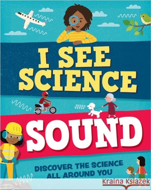 I See Science: Sound Paul Rockett 9781526315076 Hachette Children's Group