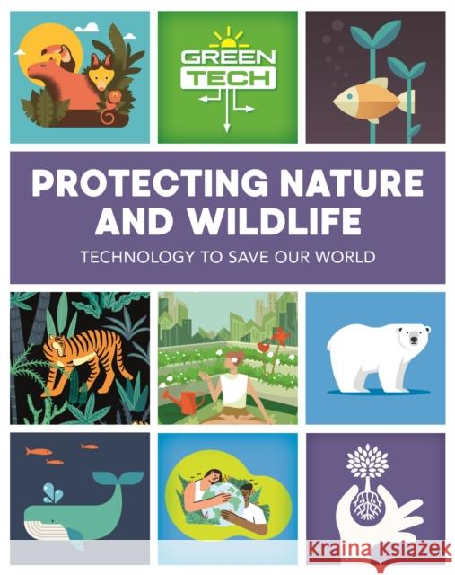 Green Tech: Protecting Nature and Wildlife Alice Harman 9781526315229