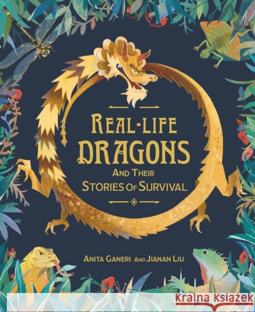 Real-life Dragons and their Stories of Survival Anita Ganeri 9781526315427