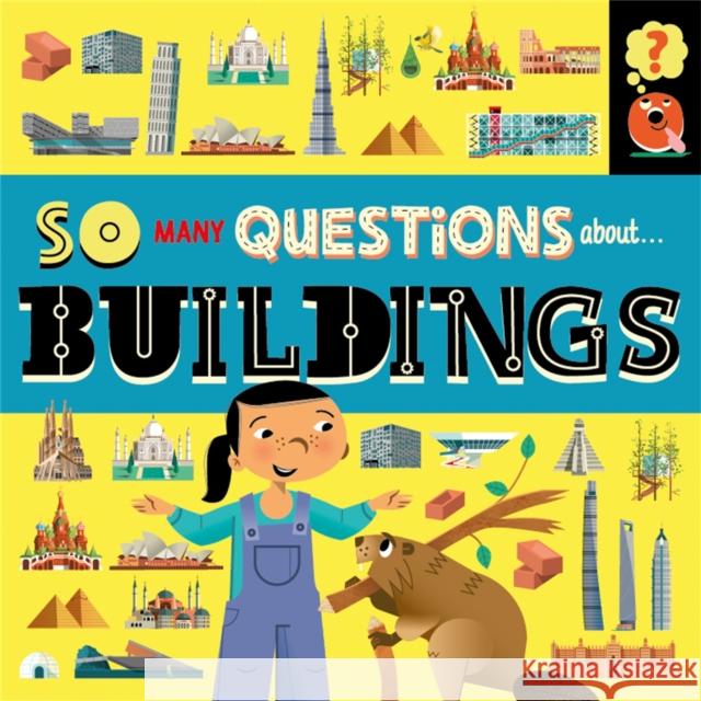 So Many Questions: About Buildings Sally Spray 9781526317650 Hachette Children's Group