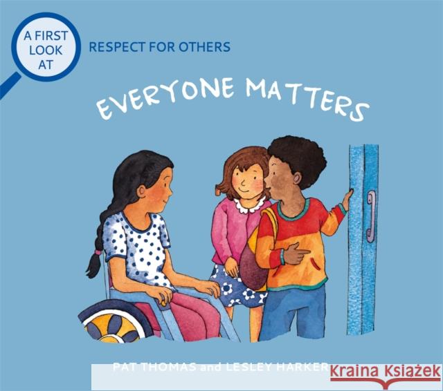 A First Look At: Respect For Others: Everybody Matters Pat Thomas 9781526317728 Hachette Children's Group
