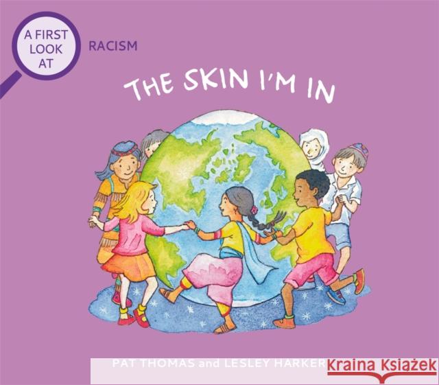 A First Look At: Racism: The Skin I'm In Pat Thomas 9781526317759 Hachette Children's Group