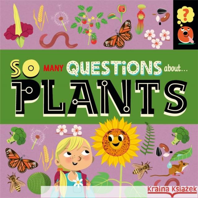 So Many Questions: About Plants Sally Spray 9781526317797 Hachette Children's Group