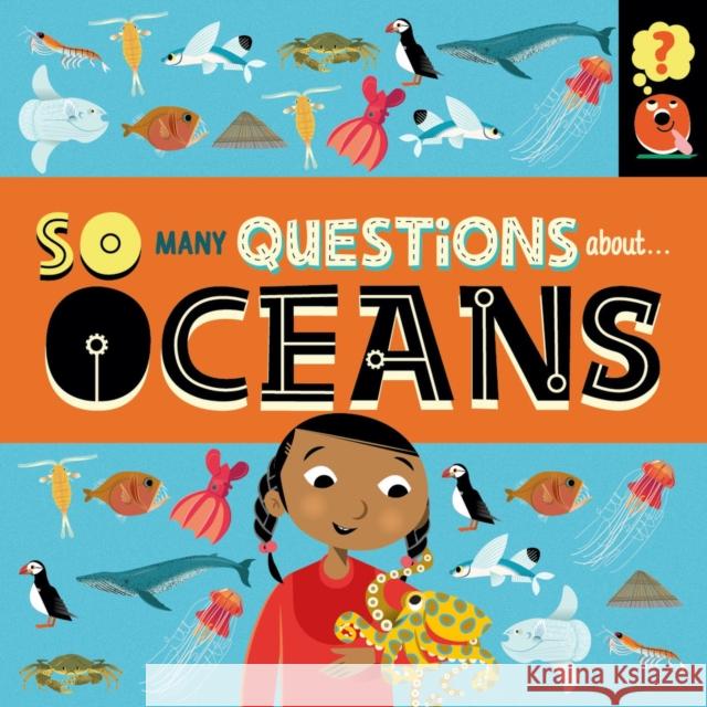 So Many Questions: About Oceans Sally Spray 9781526317827 Hachette Children's Group