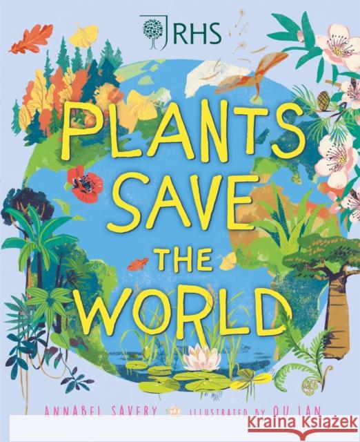 Plants Save the World Annabel Savery 9781526317902