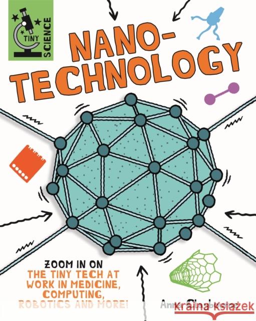 Tiny Science: Nanotechnology Anna Claybourne 9781526317933