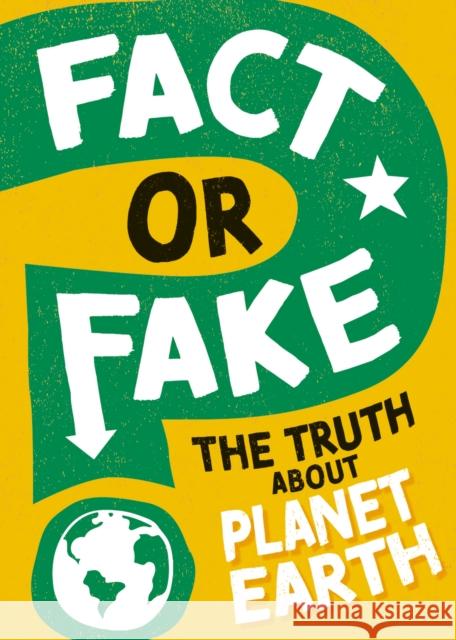 Fact or Fake?: The Truth About Planet Earth Sonya Newland 9781526318480