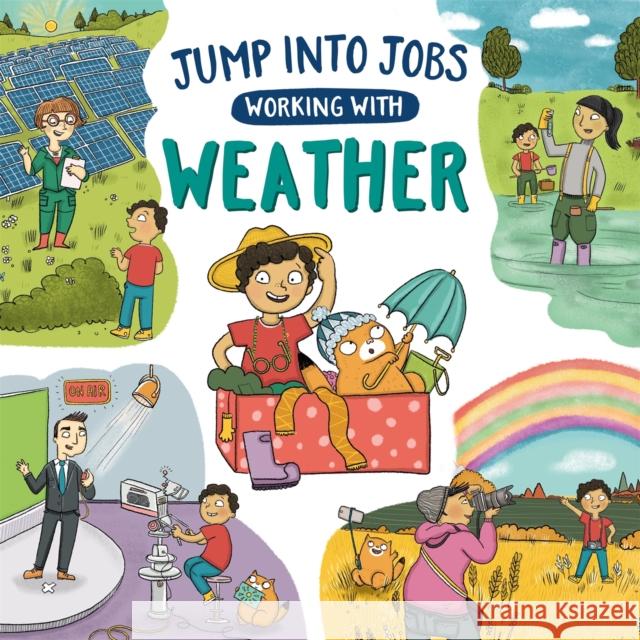 Jump into Jobs: Working with Weather Kay Barnham 9781526318930