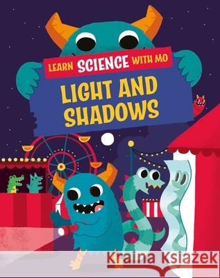 Learn Science with Mo: Light and Shadows  9781526318978 Hachette Children's Group