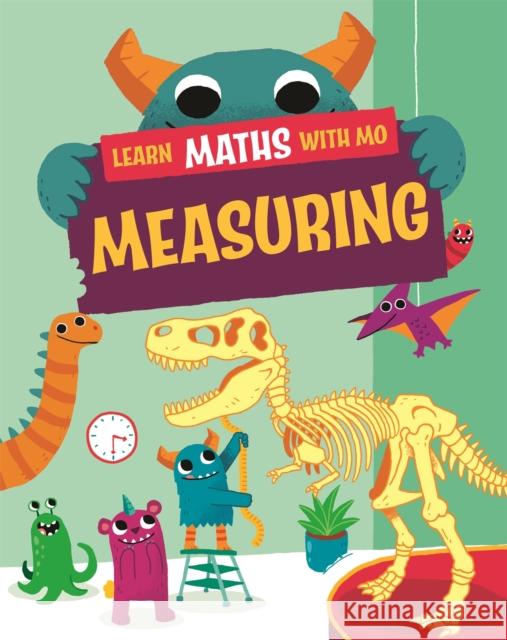 Learn Maths with Mo: Measuring Steve Mills 9781526319050 Hachette Children's Group