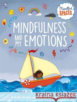 Mindful Spaces: Mindfulness and My Emotions Dr Rhianna Watts 9781526321008 Hachette Children's Group