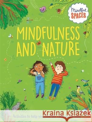 Mindful Spaces: Mindfulness and Nature Dr Rhianna Watts 9781526321022 Hachette Children's Group