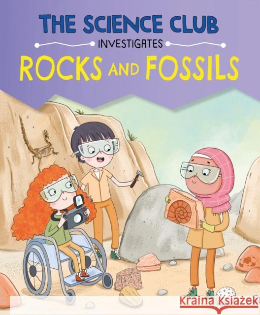 The Science Club Investigates: Rocks and Fossils Mary Auld 9781526321053