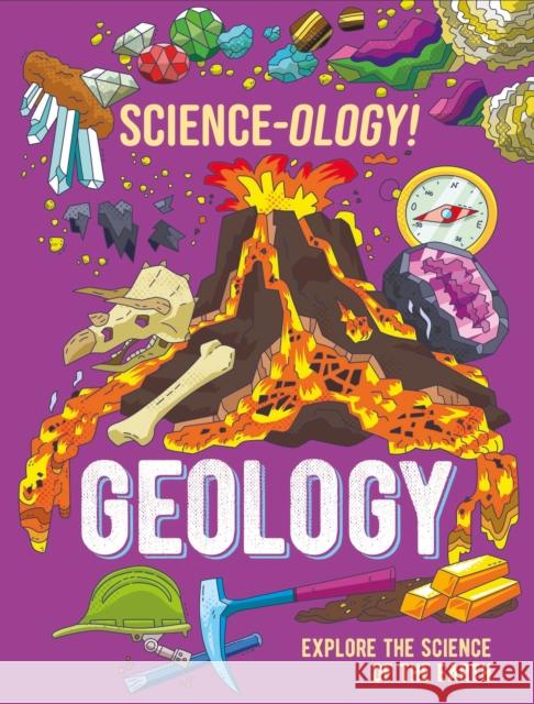 Science-ology!: Geology Anna Claybourne 9781526321237 Hachette Children's Group