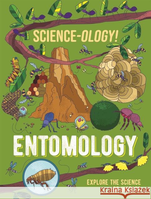 Science-ology!: Entomology Anna Claybourne 9781526321282