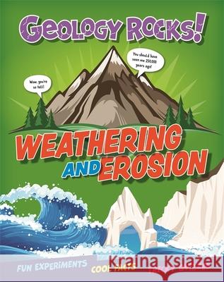 Geology Rocks!: Weathering and Erosion Claudia Martin 9781526321336