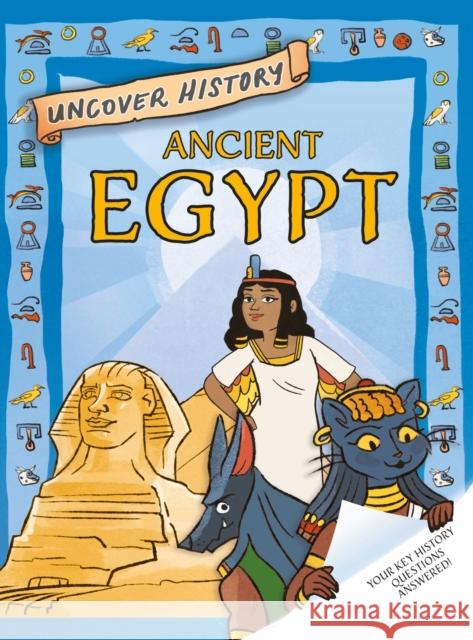 Uncover History: Ancient Egypt Rachel Minay 9781526321756 Hachette Children's Group