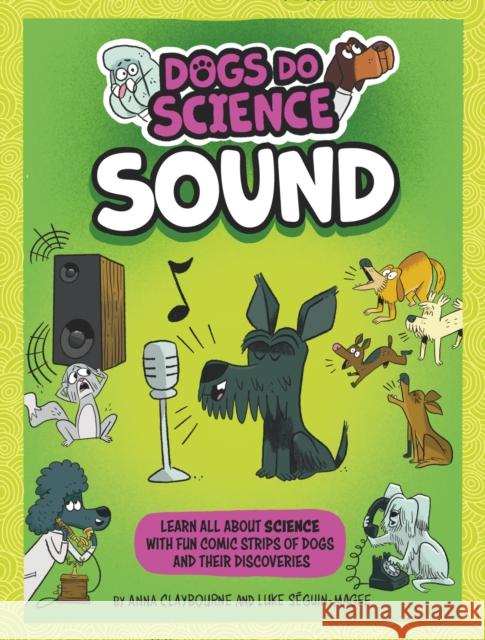 Dogs Do Science: Sound Anna Claybourne Luke Seguin-Magee  9781526321824 Hachette Children's Group