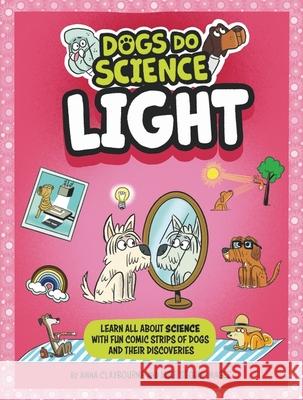 Dogs Do Science: Light Anna Claybourne 9781526321848 Hachette Children's Group