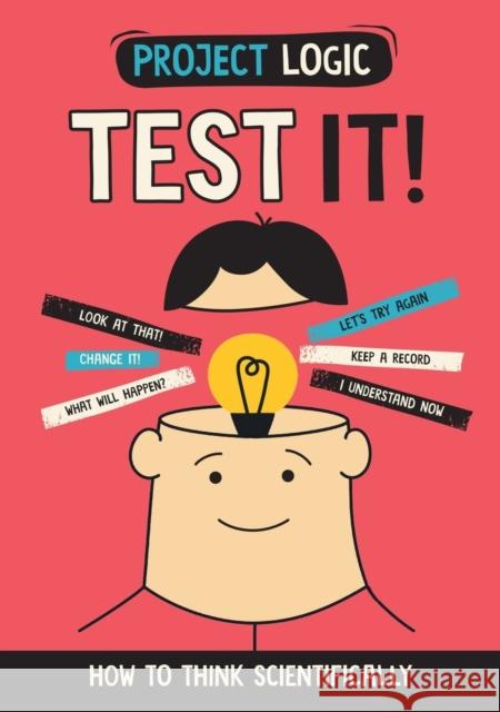 Project Logic: Test It!: How to Think Scientifically Katie Dicker 9781526322012