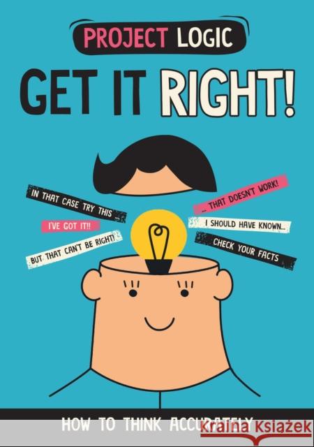 Project Logic: Get it Right!: How to Think Accurately Katie Dicker 9781526322029