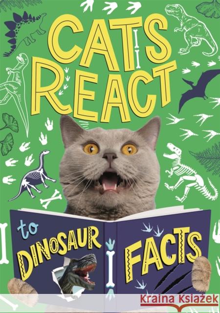 Cats React to Dinosaur Facts Izzi Howell 9781526322265