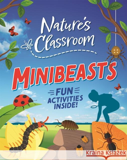 Nature's Classroom: Minibeasts  9781526322326 Hachette Children's Group