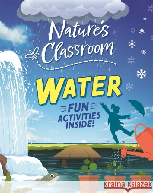 Nature's Classroom: Water Izzi Howell 9781526322630