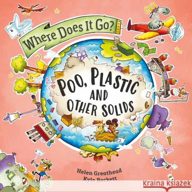 Where Does It Go?: Poo, Plastic and Other Solids Helen Greathead 9781526322661 Hachette Children's Group