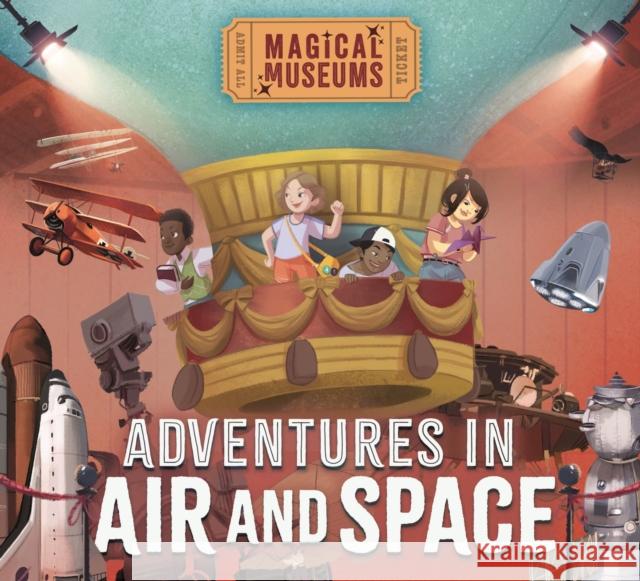 Magical Museums: Adventures in Air and Space Hubbard, Ben 9781526323033