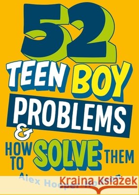 Problem Solved: 52 Teen Boy Problems & How To Solve Them Alex Hooper-Hodson 9781526323385 Hachette Children's Group