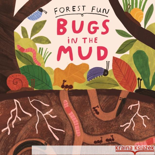 Forest Fun: Bugs in the Mud Susie Williams 9781526323491 Hachette Children's Group