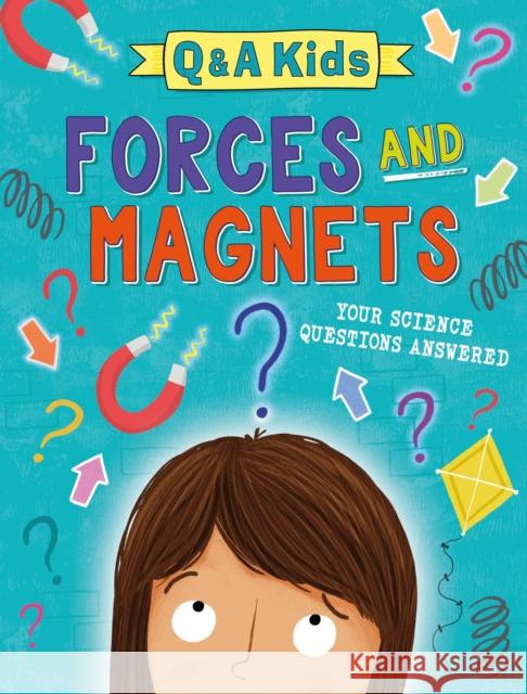 Q and A Kids: Forces and Magnets Amy Chapman 9781526324085 FRANKLIN WATTS