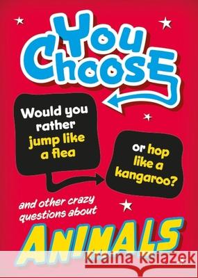 You Choose: Animals Izzi Howell 9781526324238