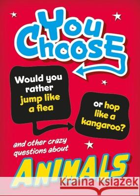 You Choose: Animals Izzi Howell 9781526324245