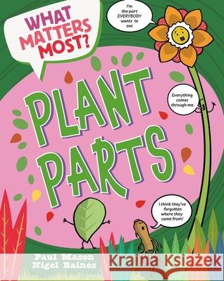 What Matters Most?: Plant Parts Paul Mason 9781526324481