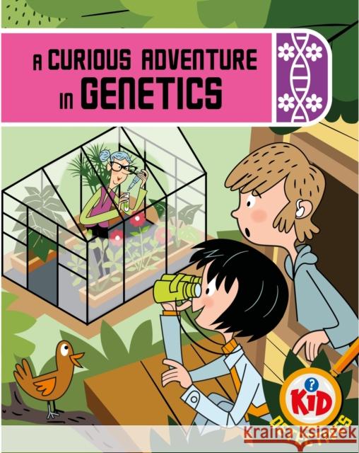 Kid Detectives: A Curious Adventure in Genetics Adam Bushnell 9781526324863