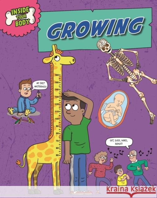Inside Your Body: Growing Solway, Andrew 9781526325181 Hachette Children's Group