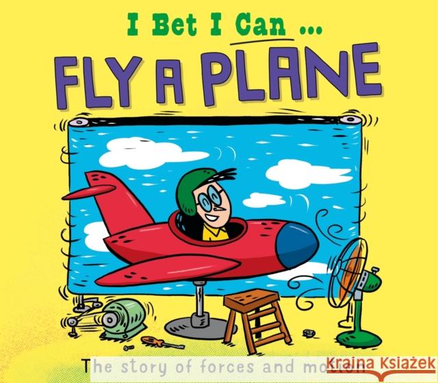 I Bet I Can: Fly a Plane Tom Jackson 9781526325457 Hachette Children's Group