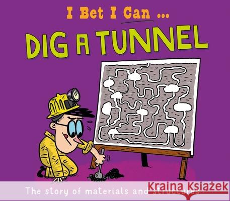 I Bet I Can: Dig a Tunnel Tom Jackson 9781526325556 Hachette Children's Group