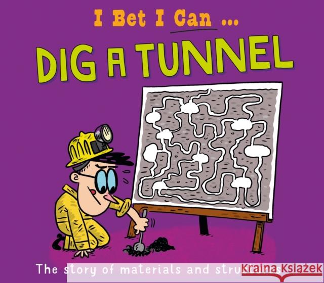 I Bet I Can: Dig a Tunnel Tom Jackson 9781526325563 Hachette Children's Group