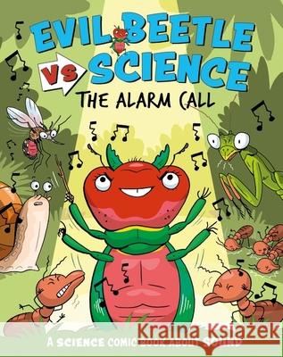 Evil Beetle Versus Science: The Alarm Call: A Science Comic Book About Sound Paul Mason 9781526325655