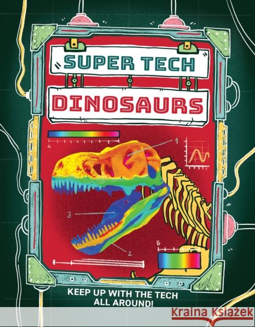 Super Tech: Dinosaurs Gifford, Clive 9781526325808 Hachette Children's Group