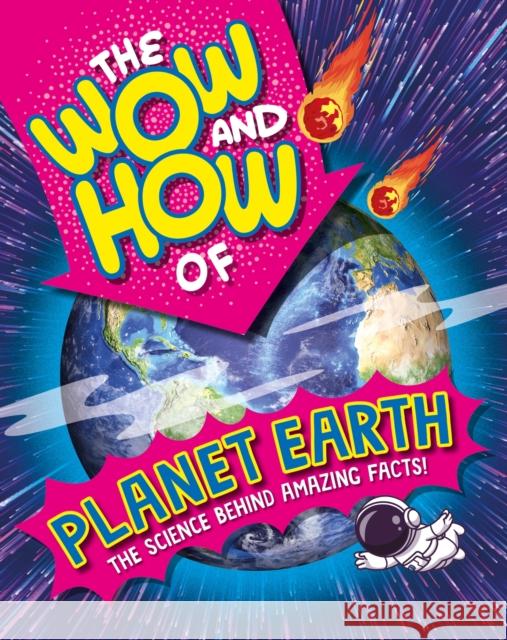 The Wow and How of Planet Earth Franklin Watts 9781526326249 Hachette Children's Group